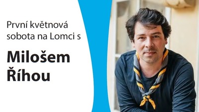 LOMEC: První květnová sobota s Milošem Říhou