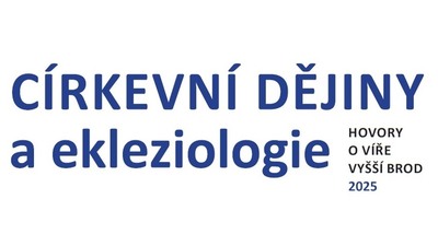 VYŠŠÍ BROD: Hovory o víře na téma „Církevní dějiny a ekleziologie“