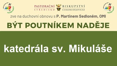 Č. BUDĚJOVICE: DO „Být poutníkem Naděje“ s P. Martinem Sedloněm