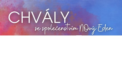 KŘEMEŠNÍK: Chvály se společenstvím Nový Eden