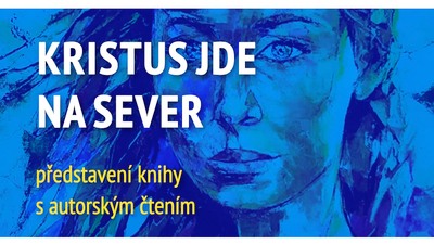 Č. BUDĚJOVICE: Literární večer „Kristus jde na sever“